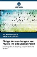 Einige Anwendungen von Musik im Bildungsbereich di Iris Xóchitl Galicia, Alejandra Sánchez edito da Verlag Unser Wissen