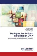 Strategies For Political Mobilization On X di Hembanen Apev, Terhemba Gbasha, Doofan Tughgba edito da LAP LAMBERT Academic Publishing