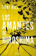 Los Amantes de Hiroshima di Toni Hill edito da Debolsillo