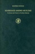Marriage Among Muslims: Preference and Choice in Northern Pakistan di Hastings Donnan edito da BRILL ACADEMIC PUB