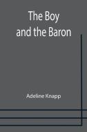 THE BOY AND THE BARON di ADELINE KNAPP edito da LIGHTNING SOURCE UK LTD