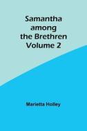 Samantha among the Brethren  Volume 2 di Marietta Holley edito da Alpha Editions