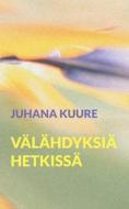 Välähdyksiä hetkissä di Juhana Kuure edito da Books on Demand