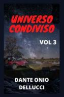 UNIVERSO CONDIVISO di DELLUCCI DANTE ONIO DELLUCCI edito da Independently Published
