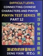 Joining Chinese Characters & Pinyin (Part 12) di Yixin Deng edito da PinYin Test Series