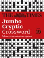 The Times Jumbo Cryptic Crossword Book 19 di The Times Mind Games, Richard Rogan edito da Harpercollins Publishers