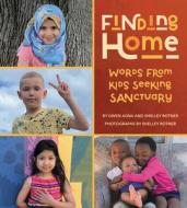 A New Home: Words from Kids Seeking Sanctuary di Gwen Agna, Shelley Rotner edito da CLARION BOOKS