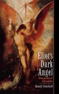 Eliot's Dark Angel: Intersections of Life and Art di Ronald Schuchard edito da OXFORD UNIV PR