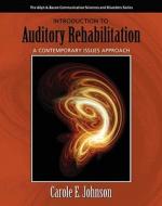 Introduction to Auditory Rehabilitation di Carole E. Johnson edito da Pearson Education (US)