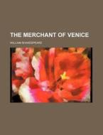 The Merchant Of Venice di William Shakespeare edito da General Books Llc