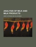 Analysis Of Milk And Milk Products (1896) di Henry Leffmann edito da General Books Llc