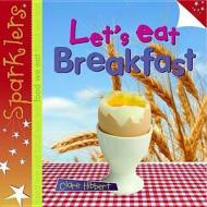 Let's Eat Breakfast di Clare Hibbert edito da Evans Publishing Group
