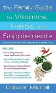 The Family Guide to Vitamins, Herbs, and Supplements di Deborah Mitchell edito da ST MARTINS PR