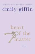 Heart of the Matter di Emily Giffin edito da GRIFFIN