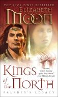 Kings of the North: Paladin's Legacy di Elizabeth Moon edito da DELREY TRADE