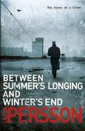 Between Summer's Longing And Winter's End di Leif G. W. Persson edito da Transworld Publishers Ltd