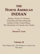 The North American Indian Volume 18 - The Chipewyan, The Western Woods Cree, The Sarsi di Edward S. Curtis edito da North American Book Distributors, LLC