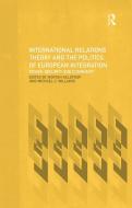 International Relations Theory and the Politics of European Integration di Morten Kelstrup edito da Routledge