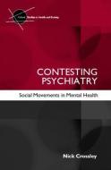 Contesting Psychiatry di Nick Crossley edito da Taylor & Francis Ltd