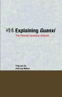 Explaining Guanxi di Ying-Lun So, Anthony Walker edito da Taylor & Francis Ltd