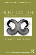 Print Culture di Frances Robertson edito da Taylor & Francis Ltd