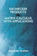Kronecker Products and Matrix Calculus With Applications di Alexander Graham edito da Dover Publications Inc.