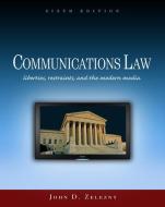 Communications Law : Liberties, Restraints, and the Modern Media di John D. Zelezny edito da Cengage Learning, Inc