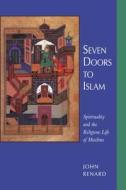 Seven Doors to Islam - Spirituality & the Religious Life of Muslims (Paper) di John Renard edito da University of California Press