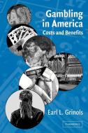 Gambling in America di Earl L. Grinols, Grinols Earl L. edito da Cambridge University Press