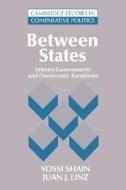 Between States di Yossi Shain, Juan J. Linz edito da Cambridge University Press