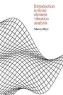Introduction To Finite Element Vibration Analysis di Maurice Petyt edito da Cambridge University Press