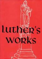 Luther's Works, Volume 17 (Lectures on Isaiah Chapters 40-66) di Martin Luther edito da CONCORDIA PUB HOUSE