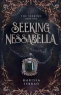 Seeking Nessabella: The Seeking Book One di Marissa Serrao edito da LIGHTNING SOURCE INC
