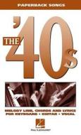 The '40s: Melody Line, Chords and Lyrics for Keyboard, Guitar, Vocal edito da Hal Leonard Publishing Corporation