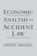 Shavell, S: Economic Analysis of Accident Law di Steven Shavell edito da Harvard University Press