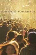 Human Dignity di George Kateb edito da Harvard University Press