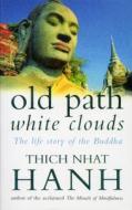 Old Path White Clouds di Thich Nhat Hanh edito da Ebury Publishing