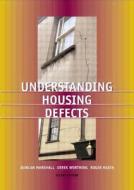 Understanding Housing Defects di Duncan Marshall, Derek Worthing, Roger Heath edito da Estates Gazette