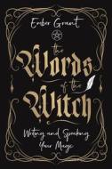The Words of the Witch di Ember Grant edito da Llewellyn Worldwide, Ltd.