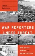 War Reporters Under Threat di Chris Paterson edito da Pluto Press