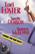 I Brake for Bad Boys di Lori Foster, Shannon McKenna, Janelle Denison edito da Kensington Publishing Corporation