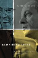 Remaining Loyal di David McGrane edito da McGill-Queen's University Press