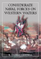Confederate Naval Forces on Western Waters di R. Thomas Campbell edito da McFarland