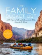 The Family Bucket List: 1,000 Trips to Take and Memories to Make All Over the World di Nana Luckham, Kath Stathers edito da UNIVERSE BOOKS