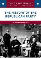 Wagner, H:  The History of the Republican Party di Heather Lehr Wagner edito da Chelsea House Publishers