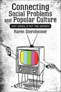 Connecting Social Problems And Popular Culture di Karen Sternheimer edito da The Perseus Books Group