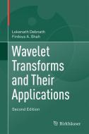 Wavelet Transforms and Their Applications di Lokenath Debnath, Firdous Shah edito da Springer Basel AG