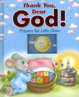 Thank You Dear God!: Prayers for Little Ones edito da Pauline Books & Media