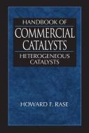 Handbook of Commercial Catalysts di Howard F. (University of Texas Rase edito da Taylor & Francis Inc