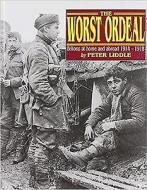 The Worst Ordeal: Britons at Home Abroad, 1914-1918 di Peter Liddle edito da PEN & SWORD